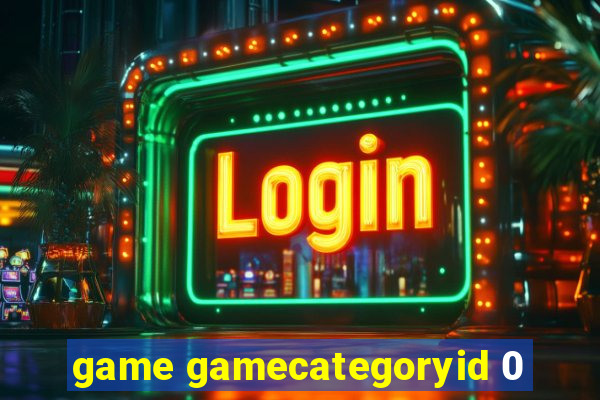 game gamecategoryid 0